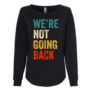 WeRe Not Going Back Vote For 2024 President Kamalaharris Womens California Wash Sweatshirt