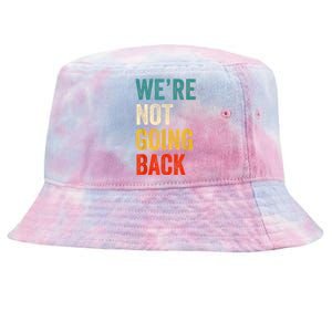 WeRe Not Going Back Vote For 2024 President Kamalaharris Tie-Dyed Bucket Hat