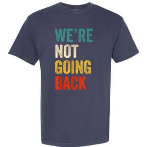 WeRe Not Going Back Vote For 2024 President Kamalaharris Garment-Dyed Heavyweight T-Shirt