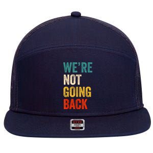 WeRe Not Going Back Vote For 2024 President Kamalaharris 7 Panel Mesh Trucker Snapback Hat