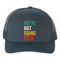 WeRe Not Going Back Vote For 2024 President Kamalaharris Yupoong Adult 5-Panel Trucker Hat