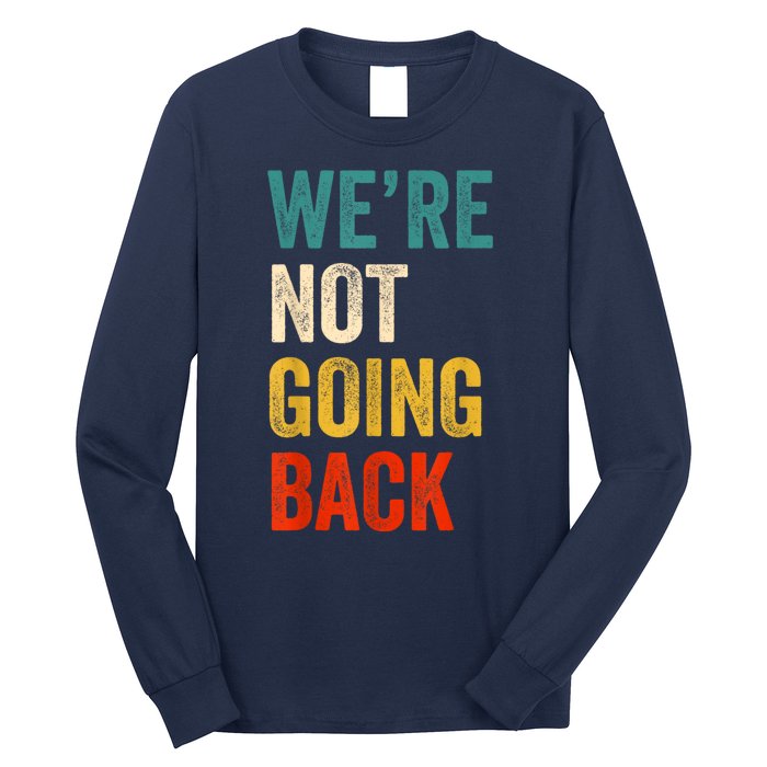 WeRe Not Going Back Vote For 2024 President Kamalaharris Long Sleeve Shirt