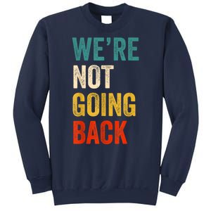 WeRe Not Going Back Vote For 2024 President Kamalaharris Sweatshirt