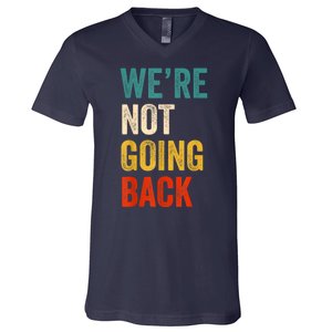 WeRe Not Going Back Vote For 2024 President Kamalaharris V-Neck T-Shirt