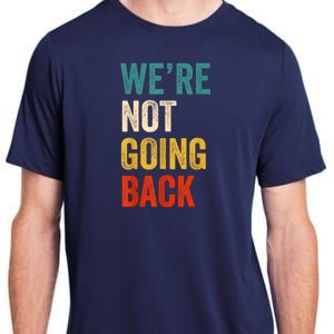 WeRe Not Going Back Vote For 2024 President Kamalaharris Adult ChromaSoft Performance T-Shirt