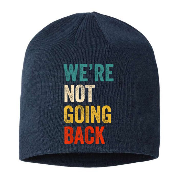 WeRe Not Going Back Vote For 2024 President Kamalaharris Sustainable Beanie