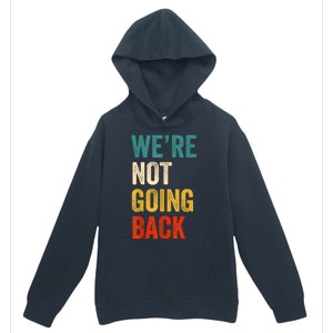 WeRe Not Going Back Vote For 2024 President Kamalaharris Urban Pullover Hoodie