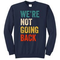 WeRe Not Going Back Vote For 2024 President Kamalaharris Tall Sweatshirt