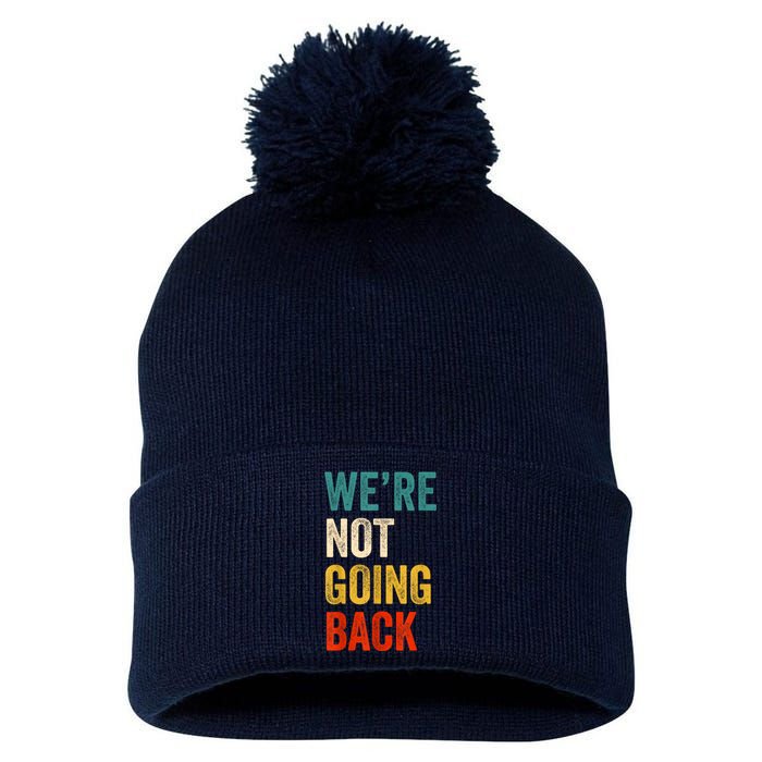 WeRe Not Going Back Vote For 2024 President Kamalaharris Pom Pom 12in Knit Beanie