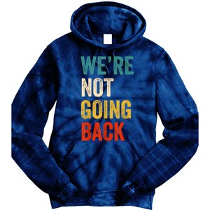 WeRe Not Going Back Vote For 2024 President Kamalaharris Tie Dye Hoodie