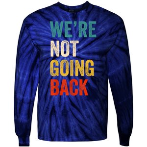 WeRe Not Going Back Vote For 2024 President Kamalaharris Tie-Dye Long Sleeve Shirt