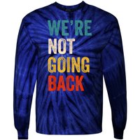 WeRe Not Going Back Vote For 2024 President Kamalaharris Tie-Dye Long Sleeve Shirt