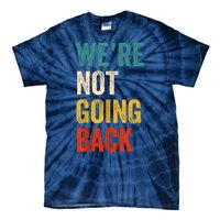 WeRe Not Going Back Vote For 2024 President Kamalaharris Tie-Dye T-Shirt