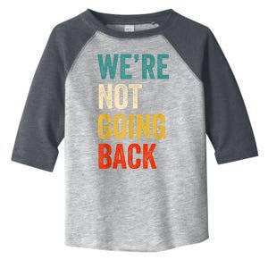 WeRe Not Going Back Vote For 2024 President Kamalaharris Toddler Fine Jersey T-Shirt