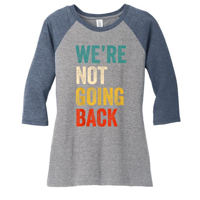 WeRe Not Going Back Vote For 2024 President Kamalaharris Women's Tri-Blend 3/4-Sleeve Raglan Shirt