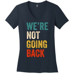 WeRe Not Going Back Vote For 2024 President Kamalaharris Women's V-Neck T-Shirt