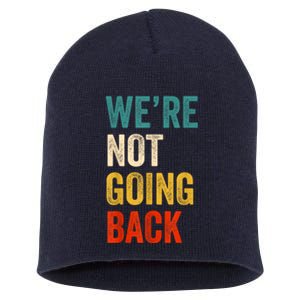 WeRe Not Going Back Vote For 2024 President Kamalaharris Short Acrylic Beanie