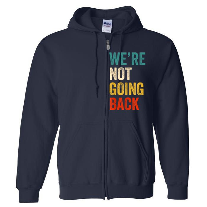 WeRe Not Going Back Vote For 2024 President Kamalaharris Full Zip Hoodie