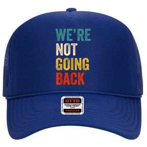 WeRe Not Going Back Vote For 2024 President Kamalaharris High Crown Mesh Back Trucker Hat