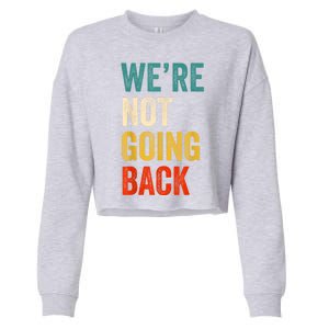 WeRe Not Going Back Vote For 2024 President Kamalaharris Cropped Pullover Crew