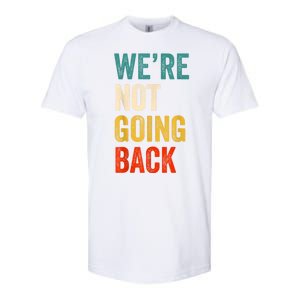 WeRe Not Going Back Vote For 2024 President Kamalaharris Softstyle CVC T-Shirt