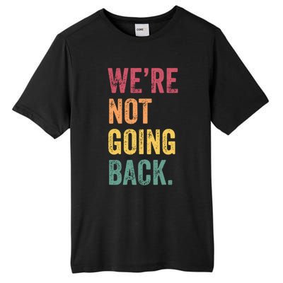 WeRe Not Going Back Vote For 2024 President Kamalaharris Cool Gift Tall Fusion ChromaSoft Performance T-Shirt