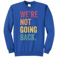 WeRe Not Going Back Vote For 2024 President Kamalaharris Cool Gift Sweatshirt