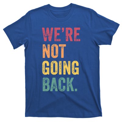 WeRe Not Going Back Vote For 2024 President Kamalaharris Cool Gift T-Shirt