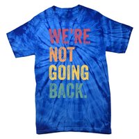 WeRe Not Going Back Vote For 2024 President Kamalaharris Cool Gift Tie-Dye T-Shirt