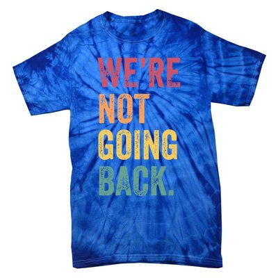 WeRe Not Going Back Vote For 2024 President Kamalaharris Cool Gift Tie-Dye T-Shirt