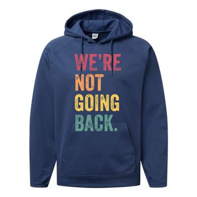 WeRe Not Going Back Vote For 2024 President Kamalaharris Cool Gift Performance Fleece Hoodie