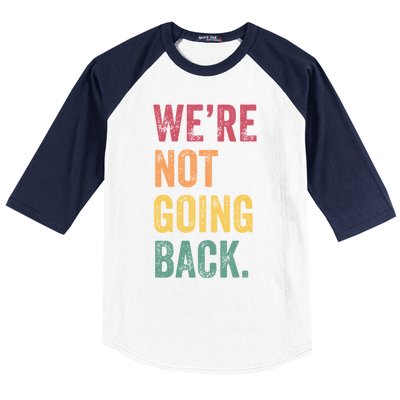 WeRe Not Going Back Vote For 2024 President Kamalaharris Cool Gift Baseball Sleeve Shirt