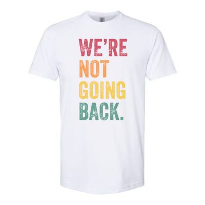 WeRe Not Going Back Vote For 2024 President Kamalaharris Cool Gift Softstyle CVC T-Shirt