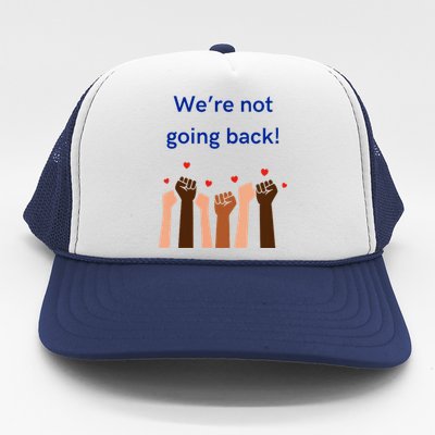 WeRe Not Going Back! V Neck Trucker Hat