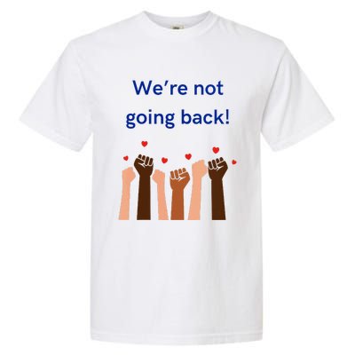 WeRe Not Going Back! V Neck Garment-Dyed Heavyweight T-Shirt