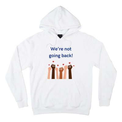 WeRe Not Going Back! V Neck Hoodie