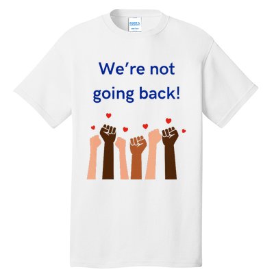 WeRe Not Going Back! V Neck Tall T-Shirt