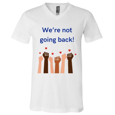 WeRe Not Going Back! V Neck V-Neck T-Shirt