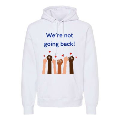 WeRe Not Going Back! V Neck Premium Hoodie