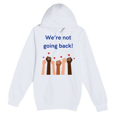 WeRe Not Going Back! V Neck Premium Pullover Hoodie