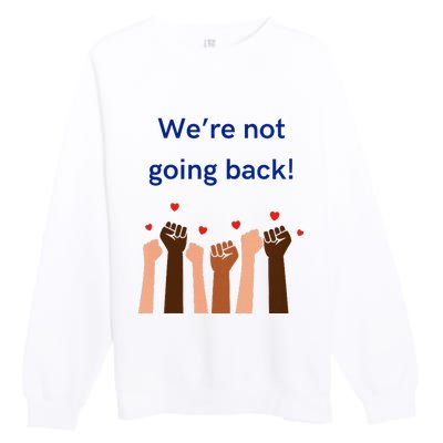 WeRe Not Going Back! V Neck Premium Crewneck Sweatshirt