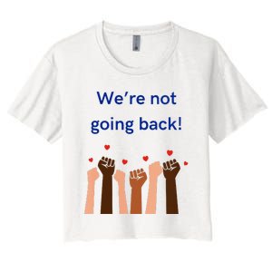 WeRe Not Going Back! V Neck Women's Crop Top Tee