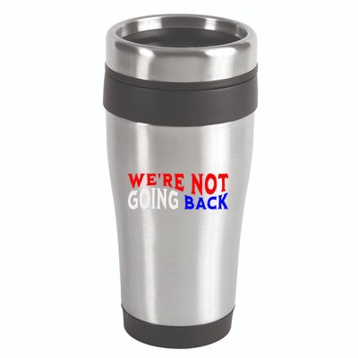 WeRe Not Going Back Democracy Election Vote V Neck 16oz Travel Tumbler