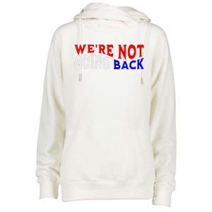 WeRe Not Going Back Democracy Election Vote V Neck Womens Funnel Neck Pullover Hood