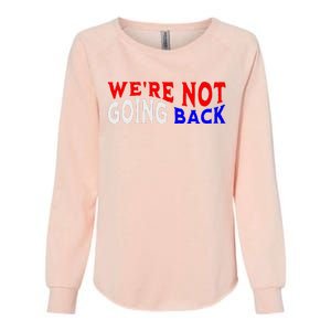 WeRe Not Going Back Democracy Election Vote V Neck Womens California Wash Sweatshirt