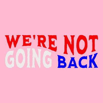 WeRe Not Going Back Democracy Election Vote V Neck T-Shirt