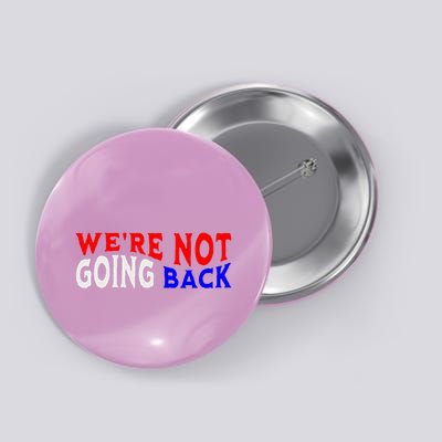 WeRe Not Going Back Democracy Election Vote V Neck Button