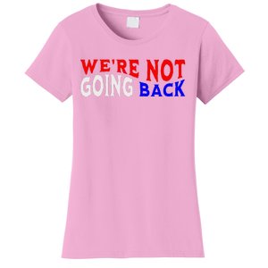 WeRe Not Going Back Democracy Election Vote V Neck Women's T-Shirt