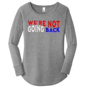 WeRe Not Going Back Democracy Election Vote V Neck Women's Perfect Tri Tunic Long Sleeve Shirt