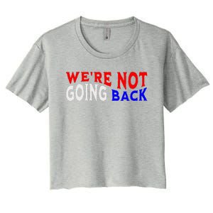 WeRe Not Going Back Democracy Election Vote V Neck Women's Crop Top Tee